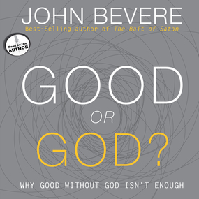 Good or God?: Why Good Without God Isn't Enough