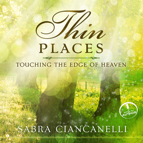 Thin Places: Touching the Edge of Heaven