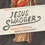 Jesus Swagger: Break Free from Poser Christianity