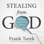 Stealing From God: Why Atheists Need God to Make Their Case