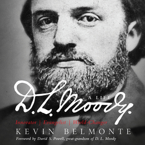 D.L. Moody - A Life: Innovator, Evangelist, World Changer