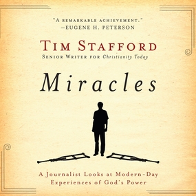 Miracles: A Journalist Looks at Modern Day Experiences of God's Power