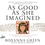 As Good As She Imagined: The Redeeming Story of the Angel of Tucson, Christina-Taylor Green