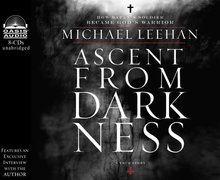 Ascent from Darkness: How Satan's Soldier Became God's Warrior