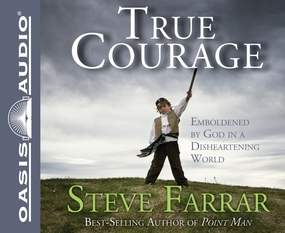 True Courage: Emboldened by God in a Disheartening World