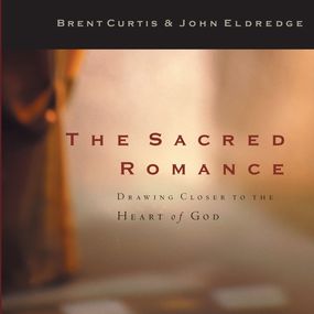 The Sacred Romance: Drawing Closer to the Heart of God