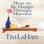 How to Be Happy Though Married