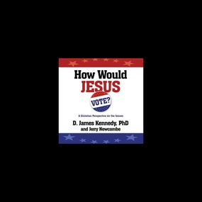 How Would Jesus Vote?: A Christian Perspective on the Issues