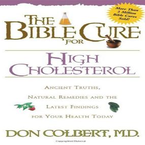 The Bible Cure for High Cholesterol: Ancient Truths, Natural Remedies and the Latest Findings for Your Health Today