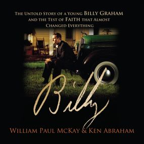 Billy: The Untold Story of a Young Billy Graham and the Test of Faith that Almost Changed Everything