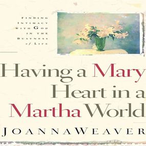 Having A Mary Heart In A Martha World