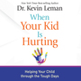 When Your Kid Is Hurting: Helping Your Child Through the Tough Days