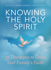 Knowing the Holy Spirit: 52 Devotions to Grow Your Family's Faith