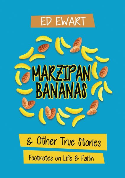 Marzipan Bananas: And Other True Stories: Footnotes on Life and Faith