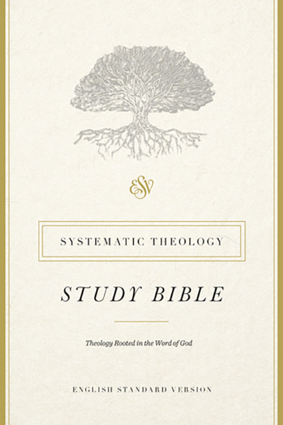 ESV Systematic Theology Study Bible