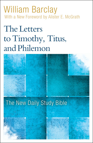 New Daily Study Bible: The Letters to Timothy, Titus, and Philemon (DSB)