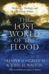 Lost World of the Flood: Mythology, Theology, and the Deluge Debate