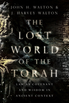 Lost World of the Torah: Law as Covenant and Wisdom in Ancient Context