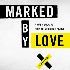 Marked by Love: A Dare to Walk Away from Judgment and Hypocrisy