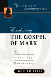 John Phillips Commentary Series - Exploring the Gospel of Mark