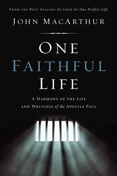 One Faithful Life: A Harmony of the Life and Letters of Paul