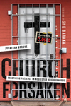 Church Forsaken: Practicing Presence in Neglected Neighborhoods