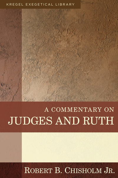 Kregel Exegetical Library Series: Commentary on Judges and Ruth