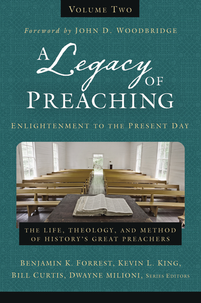 Legacy of Preaching, Volume Two—Enlightenment to the Present Day