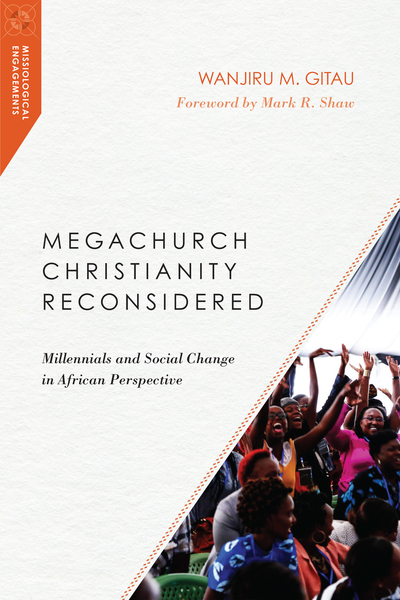 Megachurch Christianity Reconsidered: Millennials and Social Change in African Perspective