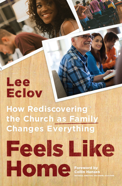 Feels Like Home: How Rediscovering the Church as Family Changes Everything