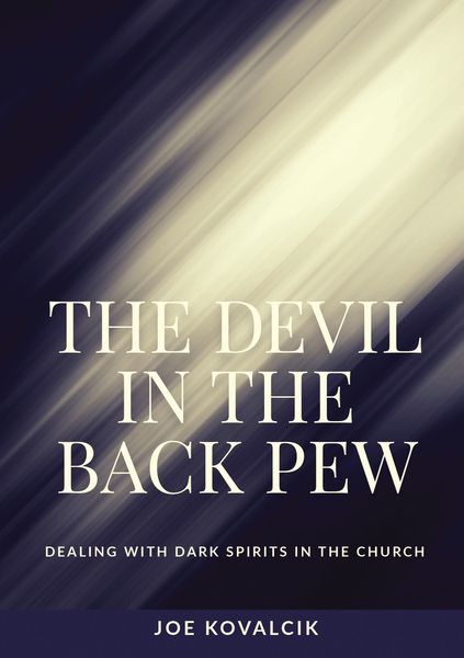 Devil in the Back Pew: Dealing with Dark Spirits in the Church