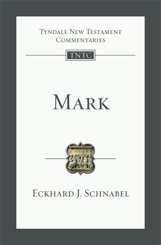 Tyndale New Testament Commentaries: Mark (Schnabel 2017) — TNTC