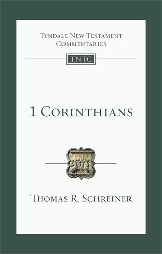 Tyndale New Testament Commentaries: 1 Corinthians (Schreiner 2018) — TNTC