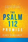 The Psalm 112 Promise: 8 Keys to Becoming Stable and Prosperous