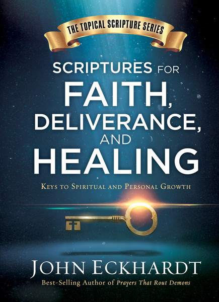 Scriptures for Faith, Deliverance, and Healing: A Topical Guide to Spiritual and Personal Growth