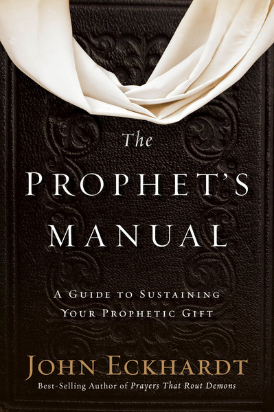 The Prophet's Manual: A Guide to  Sustaining Your Prophetic Gift