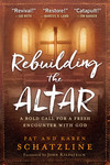 Rebuilding the Altar: A Bold Call for a Fresh Encounter With God