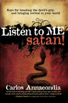 Listen To Me Satan!: Keys for breaking the devil's grip and bringing revival to your world