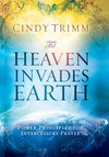 'Til Heaven Invades Earth: Power Principles About Praying for Others