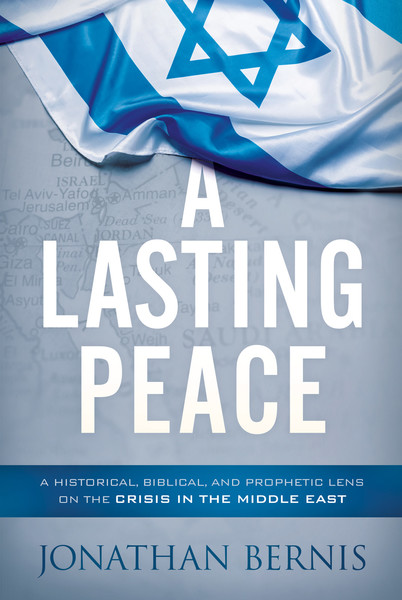 A Lasting Peace: A Historical, Biblical, and Prophetic Lens on the Crisis in the Middle East