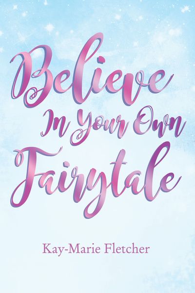 Believe in Your Own Fairytale