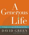 Generous Life: 10 Steps to Living a Life Money Can't Buy