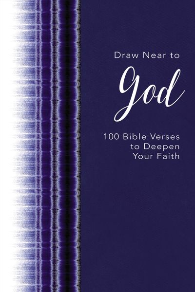 Draw Near to God: 100 Bible Verses to Deepen Your Faith