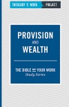 Provision And Wealth - Bible and Your Work Study Series