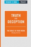 Truth and Deception - Bible and Your Work Study Series