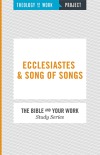 Ecclesiastes & Song of Songs - Bible and Your Work Study Series