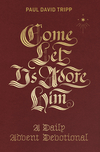 Come, Let Us Adore Him: A Daily Advent Devotional