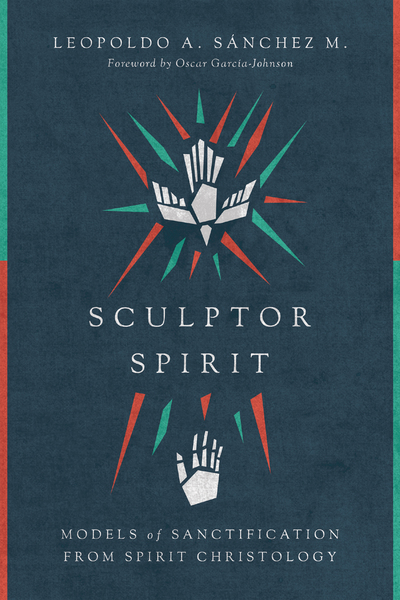 Sculptor Spirit: Models of Sanctification from Spirit Christology