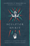 Sculptor Spirit: Models of Sanctification from Spirit Christology