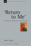New Studies in Biblical Theology - 'Return To Me': A Biblical Theology of Repentance (NSBT)
